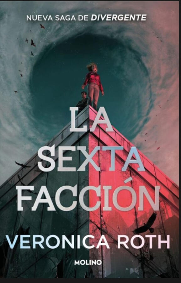 Roth, Veronica. La sexta facción. Traducido con Manuel de los Reyes. Roth, Veronica. La sexta facción. Traducido con Manuel de los Reyes.